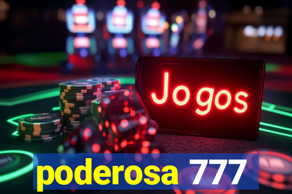 poderosa 777